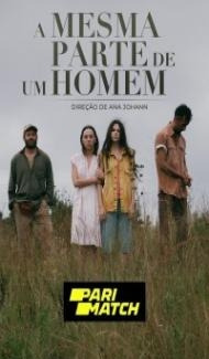 A Mesma Parte de Um Homem (2022) Hindi Dubbed Full Movie