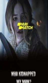 Who Kidnapped My Mom (2022) Hindi Dubbed Full Movie